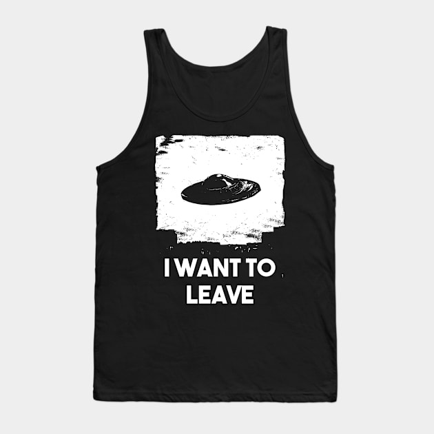 I want to leave - flying saucer Tank Top by grimsoulart